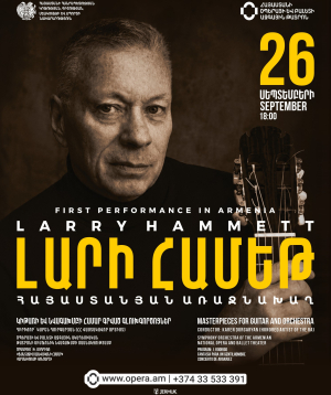 Համերգ. Լարի Համեթ, 2026-09-26 18:00:00, Ա.Սպենդիարյանի անվան օպերայի և բալետի ազգային ակադեմիական թատրոն