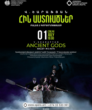 Վ.Շարաֆյան «ՀԻՆ ԱՍՏՈւԱԾՆԵՐ», 2026-07-01 19:00:00,Ա.Սպենդիարյանի անվան օպերայի և բալետի ազգային ակադեմիական թատրոն