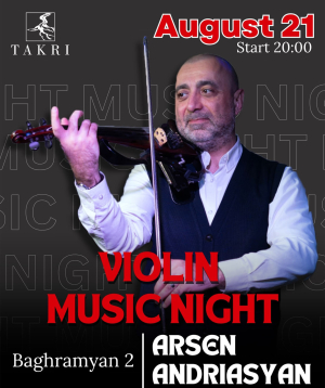 Violin music night at Takri, Arsen Andriasyan, 2025-08-21 20:00
